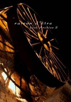 Raison D'Être : Live Archive 2